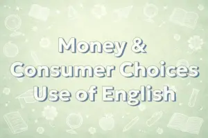 Money & Consumer Choices | Use of English | Лексична практика